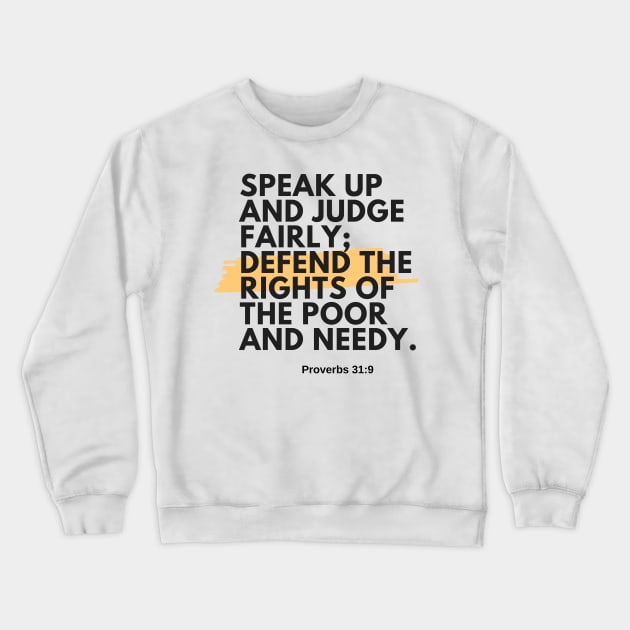 7Sparrows Proverbs 31:9 Crewneck Sweatshirt by SevenSparrows